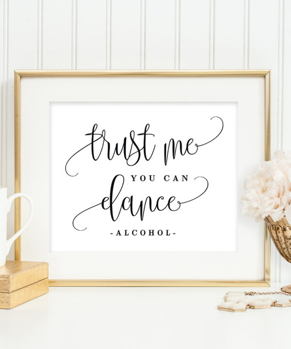 Trust Me You Can Dance Alcohol Sign Lovely Calligraphy #LCC